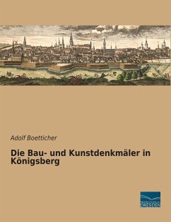 Die Bau- und Kunstdenkmäler in Königsberg - Boetticher, Adolf