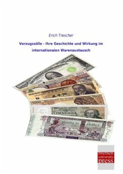 Vorzugszölle - Ihre Geschichte und Wirkung im internationalen Warenaustausch - Trescher, Erich
