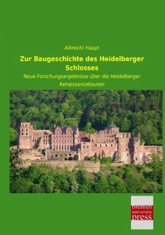 Zur Baugeschichte des Heidelberger Schlosses - Haupt, Albrecht