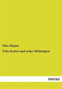 Fritz Reuter und seine Dichtungen - Glagau, Otto