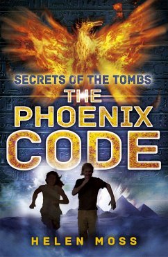 Secrets of the Tombs: The Phoenix Code - Moss, Helen