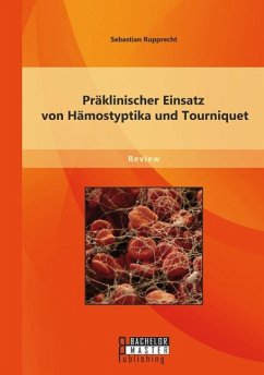 Präklinischer Einsatz von Hämostyptika und Tourniquet - Rupprecht, Sebastian