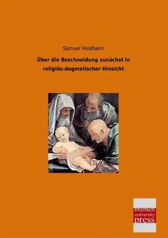 Über die Beschneidung zunächst in religiös-dogmatischer Hinsicht - Holdheim, Samuel