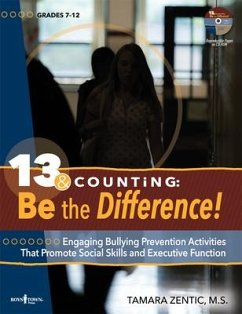 13 & Counting: Be the Difference: Engaging Bulling-Prevention Activities That Promote Social Skills and Executive Function Volume 1 [With CDROM] - Zentic, Tamara