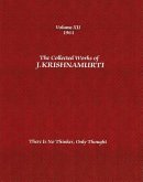 The Collected Works of J. Krishnamurti, Volume XII, 1961: There Is No Thinker, Only Thought