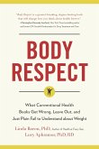 Body Respect: What Conventional Health Books Get Wrong, Leave Out, and Just Plain Fail to Understand about Weight