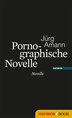 Pornographische Novelle (eBook, ePUB) - Amann, Jürg