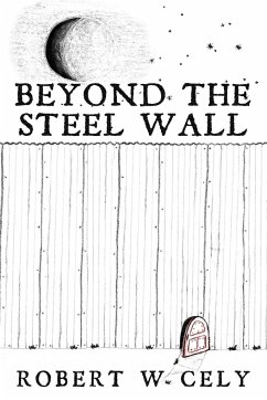 Beyond the Steel Wall - Cely, Robert W.