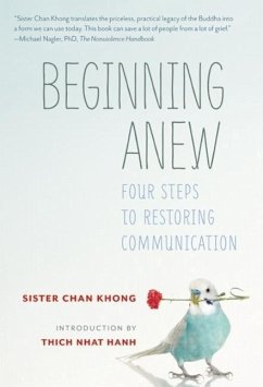 Beginning Anew: Four Steps to Restoring Communication - Khong, Sister Chan