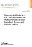 Management of Discharge of Low Level Liquid Radioactive Waste Generated in Medical, Educational, Research and Industrial Facilities: IAEA Tecdoc Serie