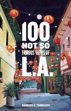 100 Not So Famous Views of L.A. - Thomason, Barbara A.