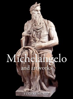 Michelangelo and artworks (eBook, ePUB) - Müntz, Eugène