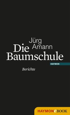 Die Baumschule (eBook, ePUB) - Amann, Jürg