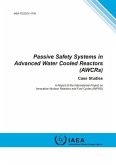 Passive Safety Systems in Advanced Water Cooled Reactors (Awcrs). Case Studies: IAEA Tecdoc Series No. 1705