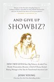 And Give Up Showbiz?: How Fred Levin Beat Big Tobacco, Avoided Two Murder Prosecutions, Became a Chief of Ghana, Earned Boxing Manager of th
