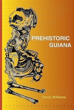 Prehistoric Guiana - Williams, Denis