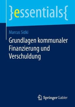 Grundlagen kommunaler Finanzierung und Verschuldung - Sidki, Marcus