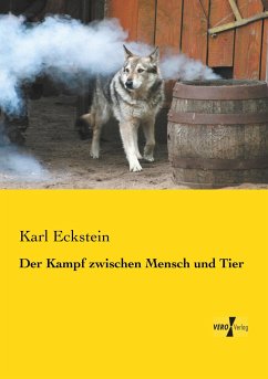 Der Kampf zwischen Mensch und Tier - Eckstein, Karl