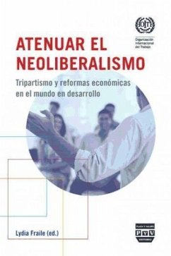 Atenuar el neoliberalismo : tripartidismo y reformas económicas en el mundo en desarrollo - Fraile, Lydia