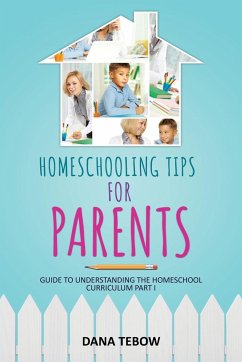 Homeschooling Tips for Parents Guide to Understanding the Homeschool Curriculum Part I - Tebow, Dana
