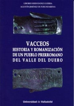 Vacceos : historia y romanización de un pueblo prerromano del Valle del Duero - Hernández Guerra, Liborio; Jiménez de Furundarena, Agustín