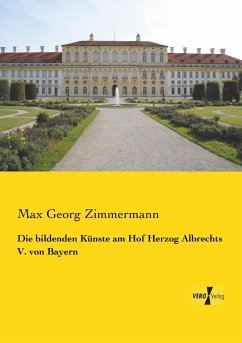 Die bildenden Künste am Hof Herzog Albrechts V. von Bayern - Zimmermann, Max Georg