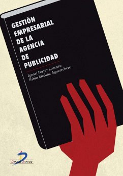 Gestión empresarial de la agencia de publicidad - Ferrer Lorenzo, Ignasi; Medina Aguerrebere, Pablo