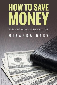 How to Save Money 89 Saving Money Made Easy Tips - Grey, Miranda