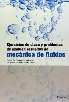 Ejercicios de clase y problemas de examen resueltos de mecánica de fluidos - Castro Hernández, Elena de; Fernández García, Juan Manuel