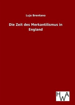 Die Zeit des Merkantilismus in England - Brentano, Lujo