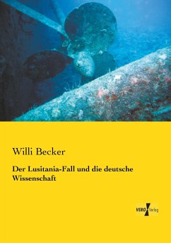 Der Lusitania-Fall und die deutsche Wissenschaft - Becker, Willi