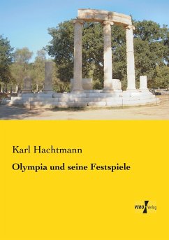 Olympia und seine Festspiele - Hachtmann, Karl