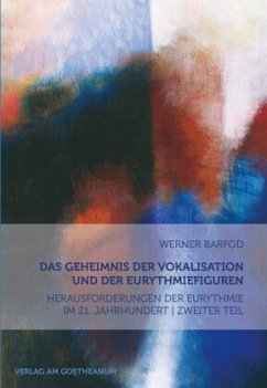 Das Geheimnis der Vokalisation und der Eurythmiefiguren - Barfod, Werner