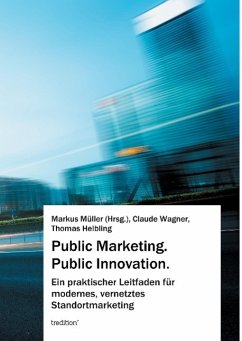 Public Marketing. Public Innovation. - Müller, Markus;Wagner, Claude;Helbling, Thomas