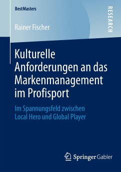 Kulturelle Anforderungen an das Markenmanagement im Profisport - Fischer, Rainer