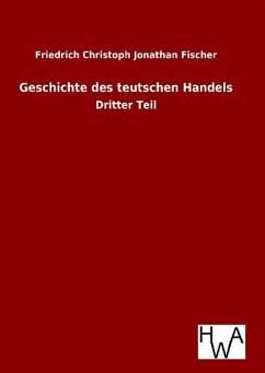 Geschichte des teutschen Handels - Fischer, Friedrich Christoph Jonathan