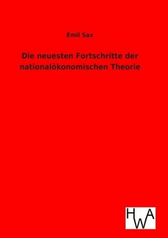 Die neuesten Fortschritte der nationalökonomischen Theorie - Sax, Emil