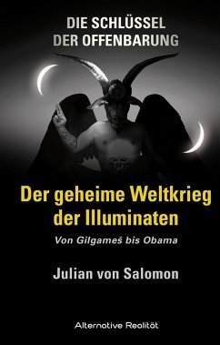 Die Schlüssel der Offenbarung: Der geheime Weltkrieg der Illuminaten - Salomon, Julian von