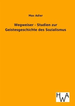 Wegweiser - Studien zur Geistesgeschichte des Sozialismus - Adler, Max