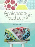 Acolchado y patchwork : todo lo que hay que saber sobre telas, color, diseño y costura contemporáneos