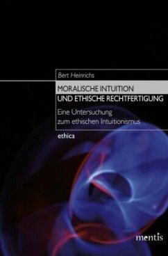 Moralische Intuition und ethische Rechtfertigung - Heinrichs, Bert