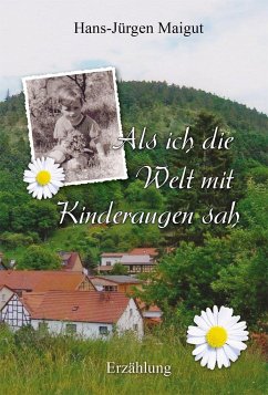 Als ich die Welt mit Kinderaugen sah - Maigut, Hans-Jürgen