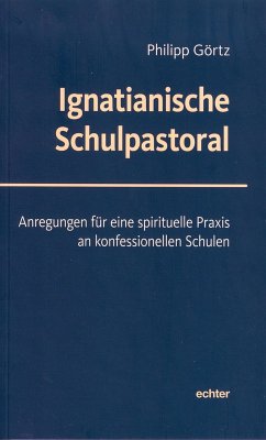 Ignatianische Schulpastoral (eBook, PDF) - Görtz, Philipp