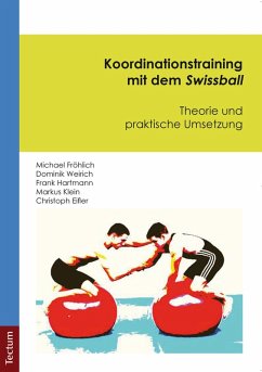 Koordinationstraining mit dem Swissball (eBook, PDF) - Fröhlich, Michael; Weirich, Dominik; Hartmann, Frank; Klein, Markus; Eifler, Christoph