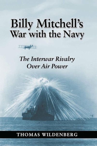 Billy Mitchell's War with the Navy (eBook, ePUB) Billy Mitchell's War with the Navy (eBook, ePUB)