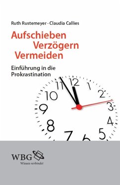Aufschieben, Verzögern, Vermeiden (eBook, PDF) - Rustemeyer, Ruth; Callies, Claudia