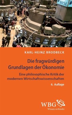 Die fragwürdigen Grundlagen der Ökonomie (eBook, PDF) - Brodbeck, Karl-Heinz