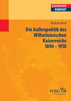 Deutsche Außenpolitik des Wilhelminischen Kaiserreich 1890-1918 (eBook, PDF) - Rose, Andreas
