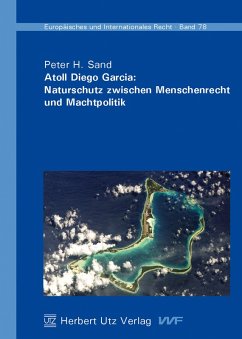 Atoll Diego Garcia: Naturschutz zwischen Menschenrecht und Machtpolitik (eBook, PDF) - Sand, Peter H.