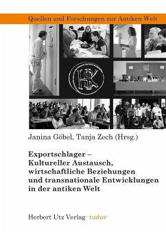 Exportschlager - Kultureller Austausch, wirtschaftliche Beziehungen und transnationale Entwicklungen in der antiken Welt (eBook, PDF) - Göbel, Janina; Zech, Tanja